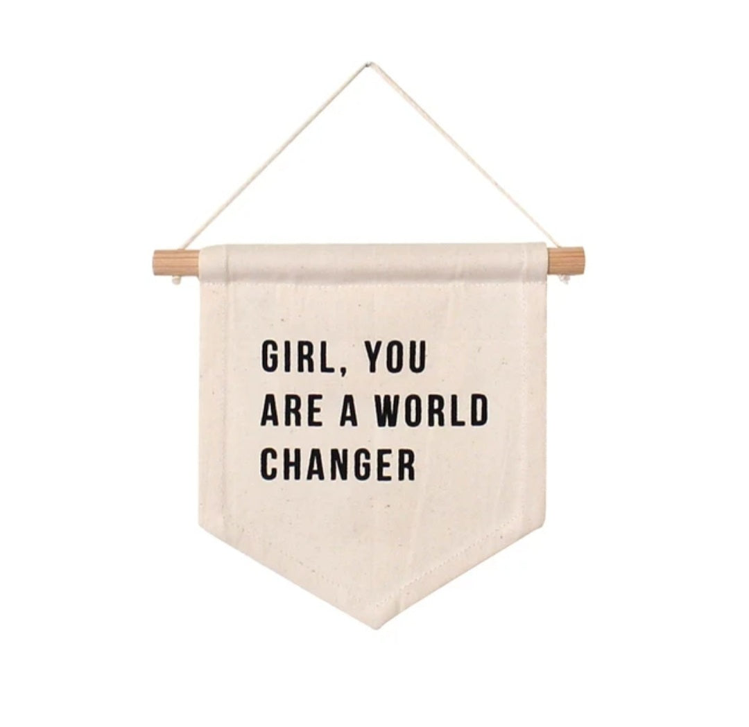 Girl You Are A World Changer- Hang Sign