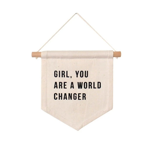 Girl You Are A World Changer- Hang Sign